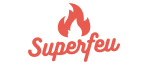 Superfeu – Un Super Feu, c'est d'abord des bonnes flammes